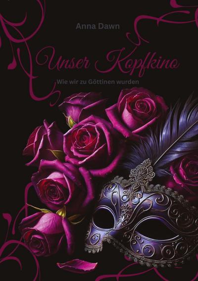 Unser Kopfkino - Wie wir zu Göttinnen wurden