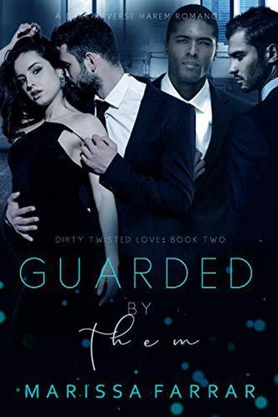 Guarded by Them (Dirty Twisted Love, #2)