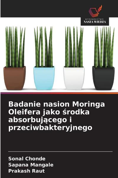 Badanie nasion Moringa Oleifera jako ¿rodka absorbuj¿cego i przeciwbakteryjnego