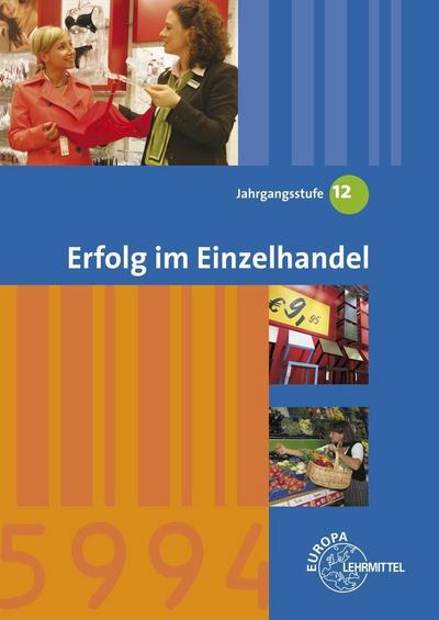 Erfolg im Einzelhandel Jahrgangsstufe 12 - Lernfelder 11, 13, 14