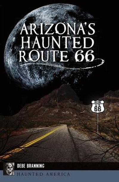 Arizona’s Haunted Route 66