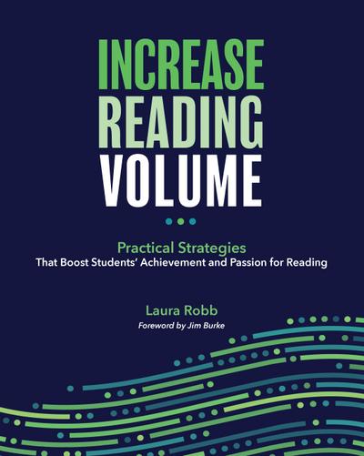Increase Reading Volume: Practical Strategies That Boost Students’ Achievement and Passion for Reading