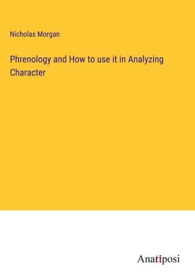 Phrenology and How to use it in Analyzing Character