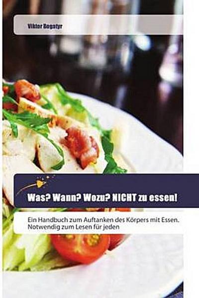 Was? Wann? Wozu? NICHT zu essen!