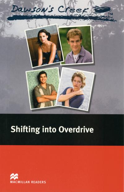 Dawson’s Creek 3: Dawson’s Creek ™ Shifting into Overdrive: Lektüre (ohne Audio-CD) (Macmillan Readers)