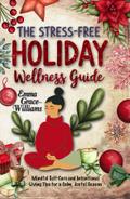 The Stress-Free Holiday Wellness Guide