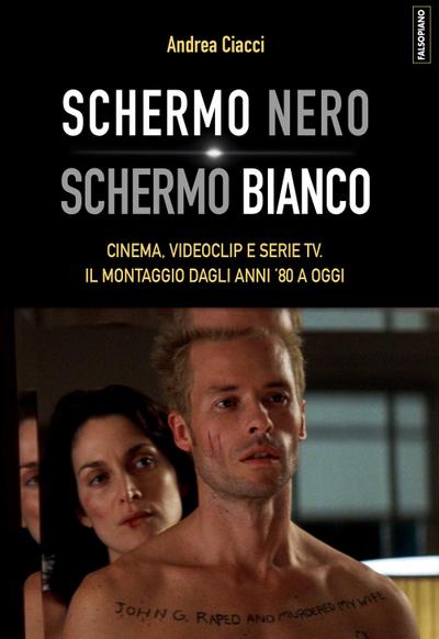 Schermo nero. Schermo bianco. Cinema, videoclip e serie TV. Il montaggio dagli anni ’80