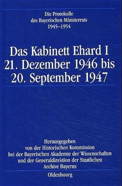 Die Protokolle des Bayerischen Ministerrats 1945-1954 / Das Kabinett Ehard I