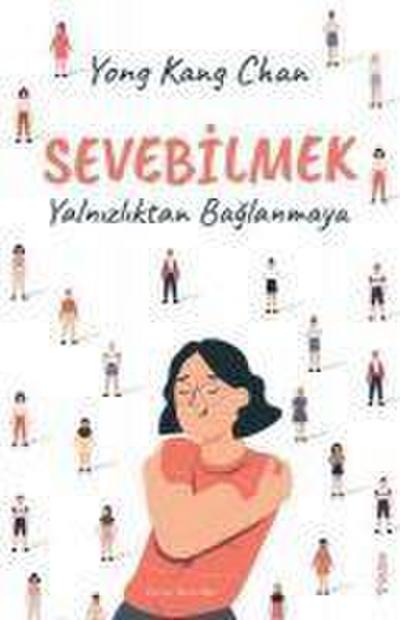 Sevebilmek - Yalnizliktan Baglanmaya