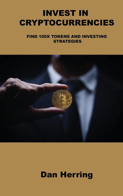 Invest in Cryptocurrencies: Find 100x Tokens and Investing Strategies