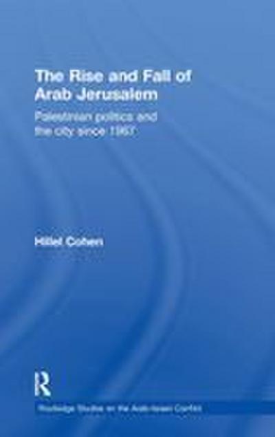 The Rise and Fall of Arab Jerusalem