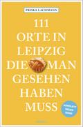 111 Orte in Leipzig, die man gesehen haben muss, komplett neuer Band