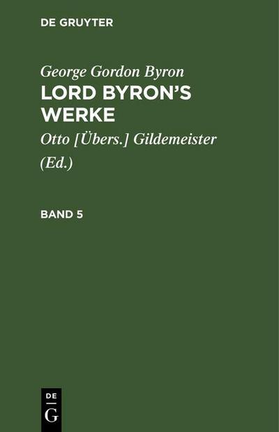 George Gordon Byron: Lord Byron’s Werke. Band 5