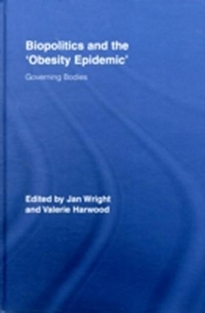 Biopolitics and the ’Obesity Epidemic’