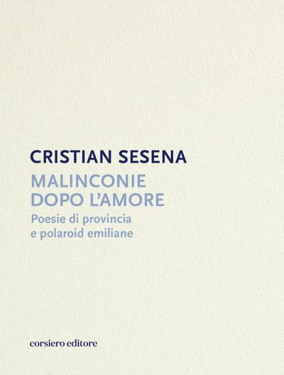 Malinconie dopo l’amore. Poesie di provincia e polaroid emiliane