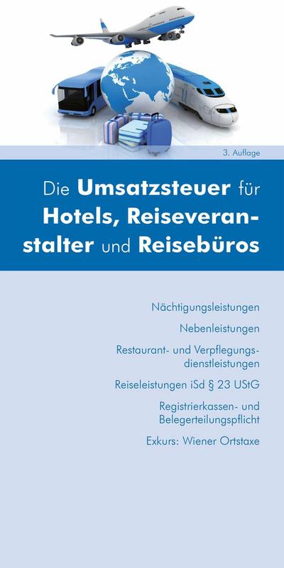 Die Umsatzsteuer für Hotels, Reiseveranstalter und Reisebüros  (Ausgabe Österreich)