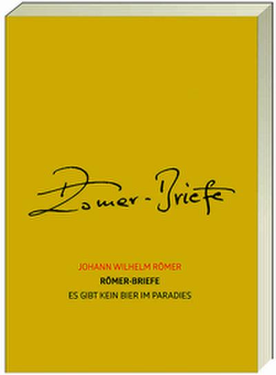 Römer-Briefe - Es gibt kein Bier im Paradies