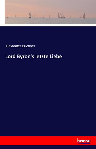 Lord Byron’s letzte Liebe