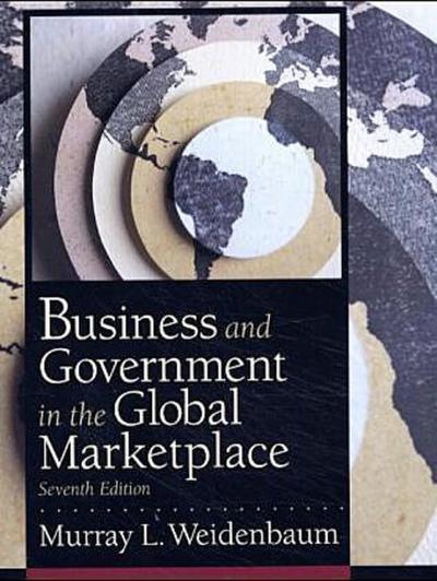 Business and Government in the Global Marketplace by Weidenbaum, Murray L.