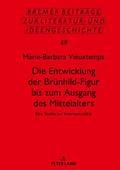 Die Entwicklung der Brünhild-Figur bis zum Ausgang des Mittalters