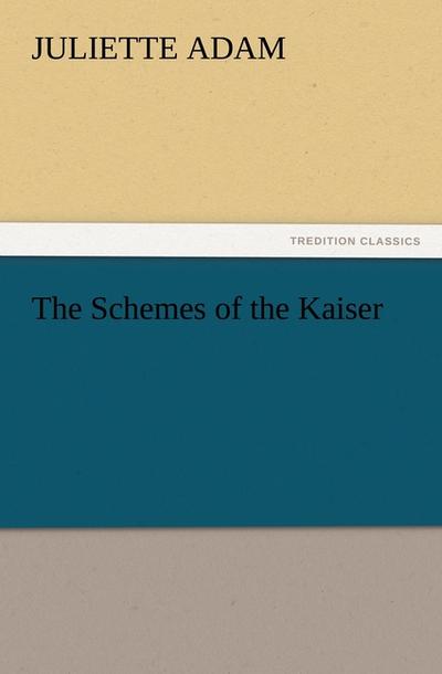 The Schemes of the Kaiser