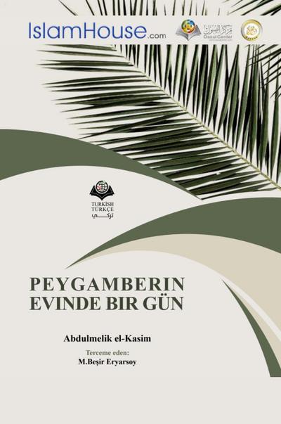 PEYGAMBERIN EVINDE BIR GU¿N - A Day in the House of the Messenger of Allah - Peace Be Upon Him