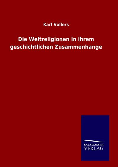 Die Weltreligionen in ihrem geschichtlichen Zusammenhange