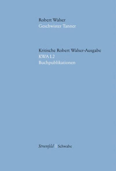 Kritische Ausgabe sämtlicher Drucke und Manuskripte Geschwister Tanner (Erstdruck), m. CD-ROM
