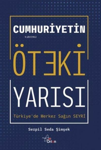 Cumhuriyetin Öteki Yarisi Türkiyede Merkez Sagin Seyri
