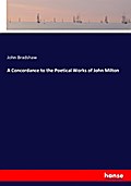 A Concordance to the Poetical Works of John Milton