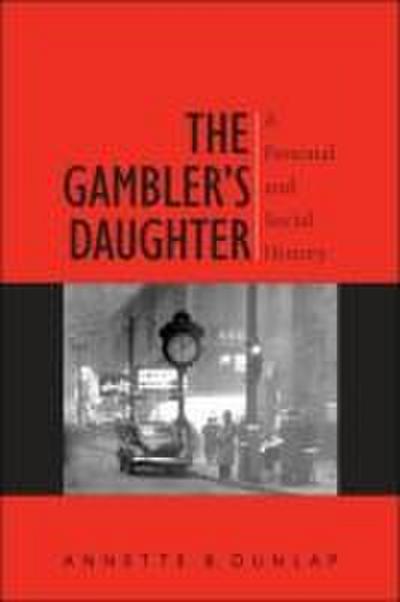 The Gambler’s Daughter: A Personal and Social History