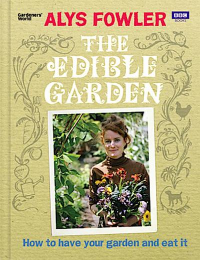 The Edible Garden - Alys Fowler