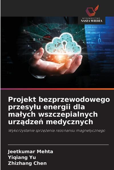 Projekt bezprzewodowego przesylu energii dla malych wszczepialnych urządzeń medycznych