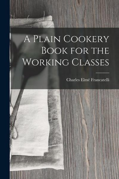 A Plain Cookery Book for the Working Classes