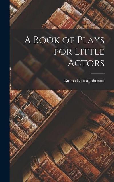 A Book of Plays for Little Actors