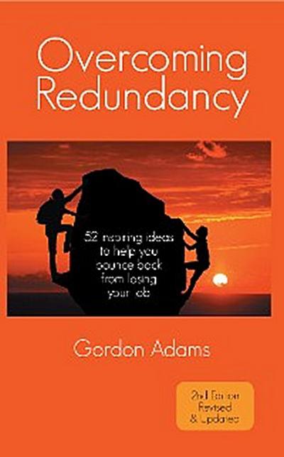 Overcoming Redundancy: 52 inspiring ideas to help you bounce back from losing your job