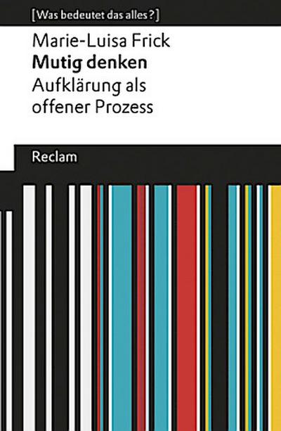 Mutig denken. Aufklärung als offener Prozess