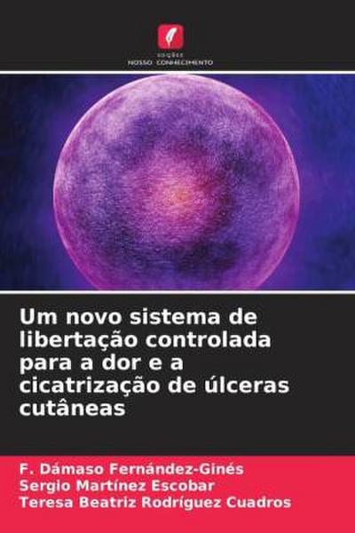 Um novo sistema de libertação controlada para a dor e a cicatrização de úlceras cutâneas