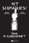 Mit Schmackes! Punk im Ruhrgebiet