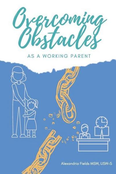 Overcoming Obstacles as a Working Parent