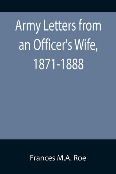 Army Letters from an Officer’s Wife, 1871-1888
