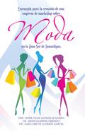 Estrategia para la creación de una empresa de marketing sobre moda en la Zona Sur de Tamaulipas.