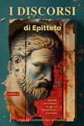 I discorsi di Epitteto (Libro 4) - Dalla lezione all’azione!