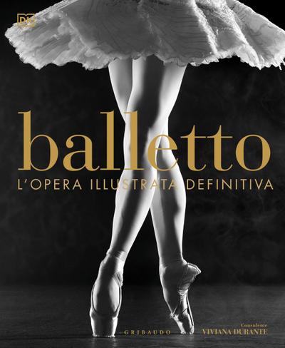 Balletto. L’opera illustrata definitiva