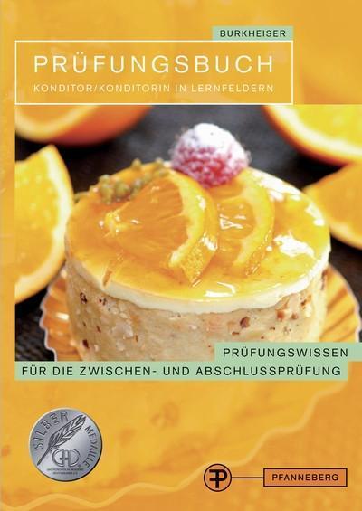 Prüfungsbuch Konditor/Konditorin in Lernfeldern: Prüfungswissen für die Zwischen- und Abschlussprüfung