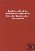 Gesetz betreffend das Urheberrecht an Werken der bildenden Künste und der Photographie