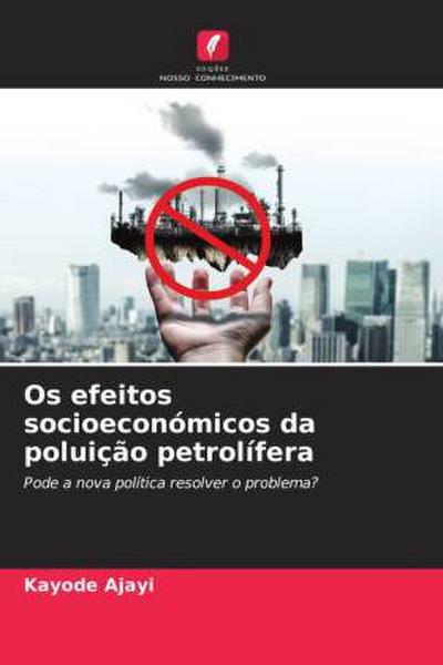 Os efeitos socioeconómicos da poluição petrolífera