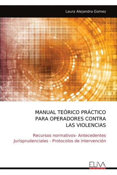 MANUAL TEÓRICO PRÁCTICO PARA OPERADORES CONTRA LAS VIOLENCIAS