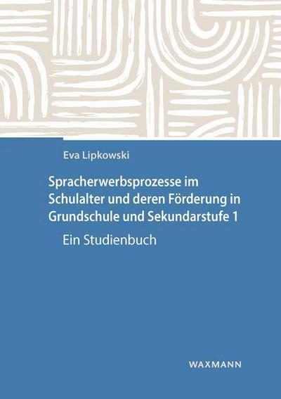 Spracherwerbsprozesse im Schulalter und deren Förderung in Grundschule und Sekundarstufe I