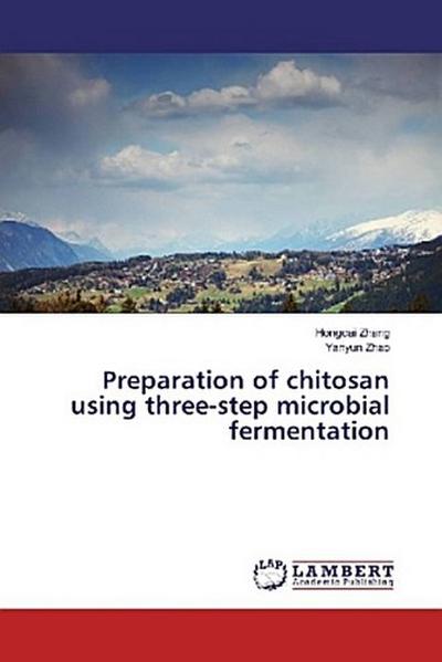 Preparation of chitosan using three-step microbial fermentation